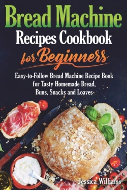 Capa do artigo Bread Machine Recipes Cookbook For Beginners