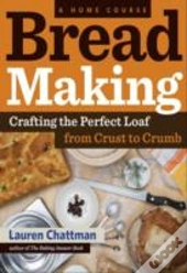 Bread Making: A Home Course