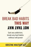 Break Bad Habits This Way Not That Way