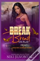 Break Bread Or Play Dead