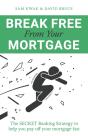 Break Free From Your Mortgage - Preview