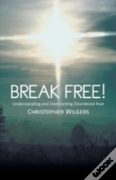 Break Free!: Understanding And Overcomin