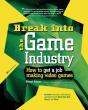 Break Into The Game Industry: How To Get A Job Making Video Games - Preview