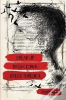 Break Up. Break Down. Break Through.