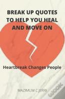Break Up Quotes To Help You Heal And Move On