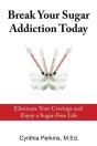 Break Your Sugar Addiction Today - Preview