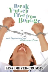 Break Yourself Free From Bondage