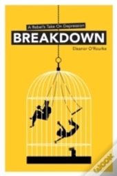 Breakdown - A Rebel'S Take On Depression
