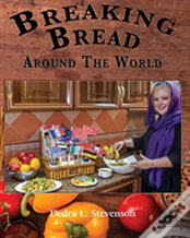 Breaking Bread Around The World