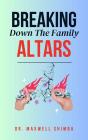 Breaking Down The Family Altars - Preview