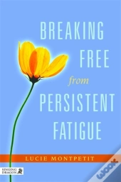 Breaking Free From Persistent Fatigue