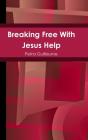 Breaking Free With Jesus Help - Preview