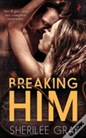Breaking Him