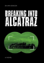 Breaking Into Alcatraz - Preview