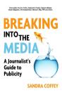 Breaking Into The Media - A Journalist'S Guide To Publicity - Preview