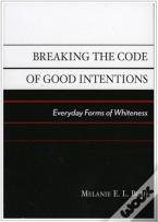 Breaking The Code Of Good Intentions