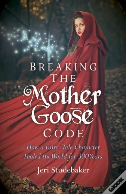 Capa do artigo Breaking The Mother Goose Code - How A Fairy-Tale Character Fooled The World For 300 Years