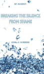 Breaking The Silence From Shame - Preview