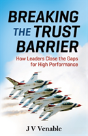 Breaking The Trust Barrier: How Leaders Close The Gaps For High Performance - Preview