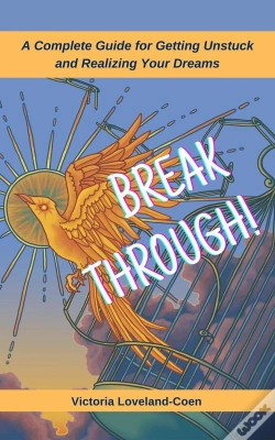 Capa do artigo Breakthrough! A Complete Guide To Getting Unstuck And Realizing Your Dreams