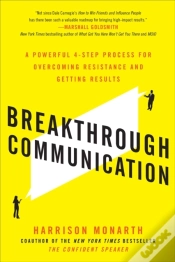 Capa do artigo Breakthrough Communication: A Powerful 4-Step Process For Overcoming Resistance And Getting Results