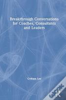 Breakthrough Conversations For Coaches, Consultants And Leaders