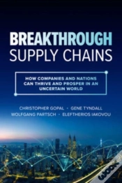 Capa do artigo Breakthrough Supply Chains: How Companies And Nations Can Thrive And Prosper In An Uncertain World