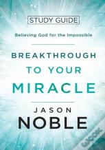 Breakthrough To Your Miracle