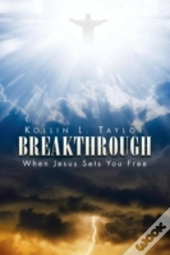 Breakthrough: When Jesus Sets You Free