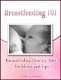 Breastfeeding 101: Breastfeeding How To, Diet, Problems And Tips - Preview