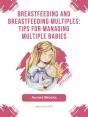 Breastfeeding And Breastfeeding Multiples: Tips For Managing Multiple Babies - Preview