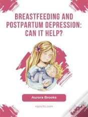 Capa do artigo Breastfeeding And Postpartum Depression: Can It Help?