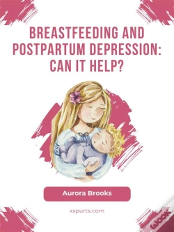 Capa do artigo Breastfeeding And Postpartum Depression: Can It Help?