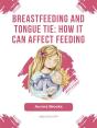 Breastfeeding And Tongue Tie: How It Can Affect Feeding - Preview
