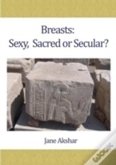 Breasts: Sexy, Sacred Or Secular?
