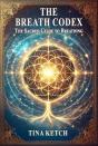 Breath Codex: The Sacred Guide To Breathing - Preview