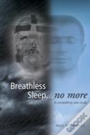 Breathless Sleep... No More