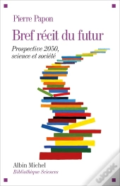 Bref Récit Du Futur ; Prospective 2050 ; Science Et Société