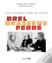 Brel, Brassens, Ferre ; Trois Hommes Dans Un Salon