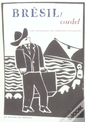 Bresil, Cordel ; Une Anthologie Des Gravures Populaires
