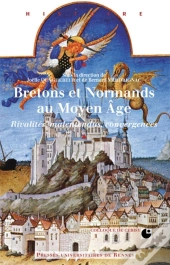 Bretagne Et Normandie Au Moyen-Âge ; Rivalités, Malentendus, Convergences