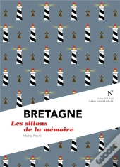 Bretagne ; Les Sillons De La Mémoire