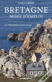 Bretagne, Mode D'Emploi ; Un Allemand En Armorique