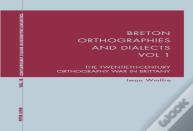 Breton Orthographies And Dialects - Vol. 1