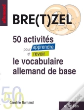 Bre(T)Zel 50 Activites Pour Apprendre Et Revoir Le Vocabulaire Allemand De Base