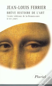 Brève Histoire De L'Art ; Trente Tableaux De La Renaissance À Nos Jours