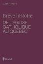 Brève Histoire De L'Église Catholique Au Québec - Preview