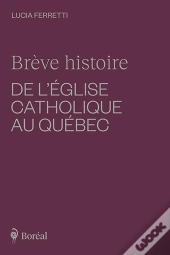 Brève Histoire De L'Église Catholique Au Québec
