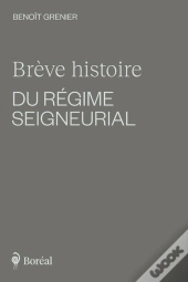 Brève Histoire Du Régime Seigneurial