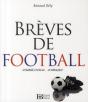Brèves De Football ; Le Football C'Est La Vie... Et Même Plus ! - Preview